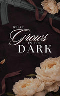 What Grows in the Dark cover image