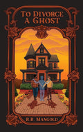 To Divorce A Ghost: A story of love after loss cover image
