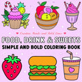 Food, Drink & Sweets Simple and Bold Coloring Book: Relax and Enjoy Coloring Yummy Foods, Sweets, and Beverages (Creative Minds and Bold Lines series) cover image