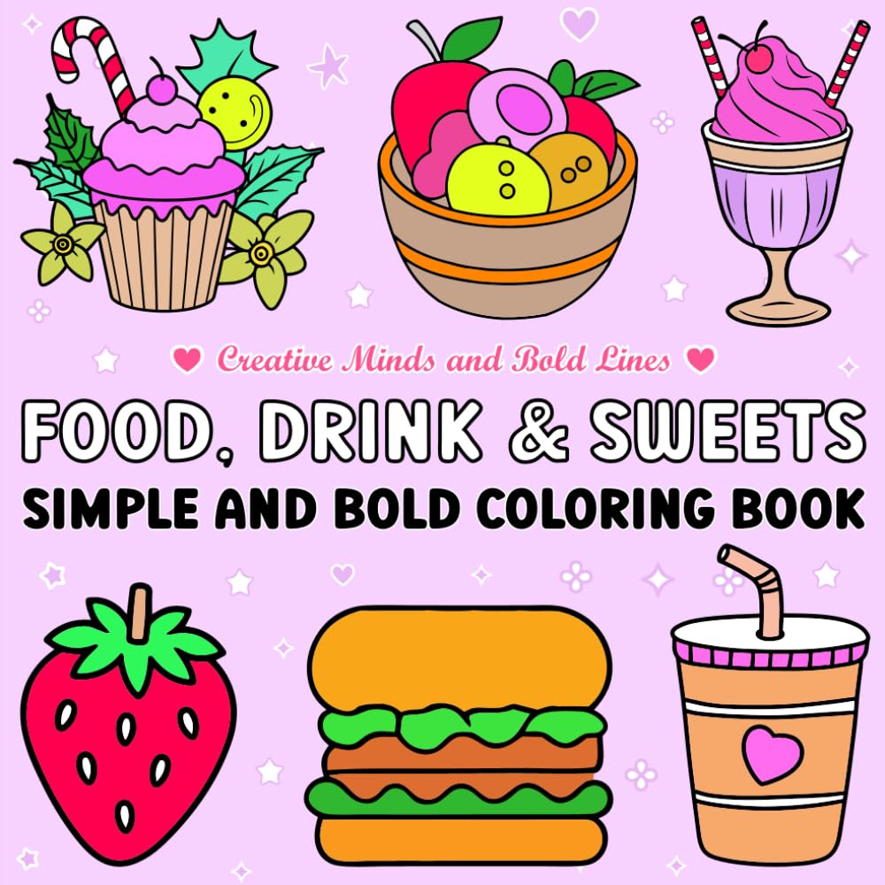 Food, Drink & Sweets Simple and Bold Coloring Book: Relax and Enjoy Coloring Yummy Foods, Sweets, and Beverages (Creative Minds and Bold Lines series) cover image