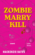 Zombie Marry Kill (Apocalyptic Love #1)