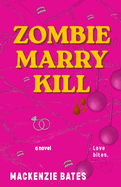Zombie Marry Kill (Apocalyptic Love #1)